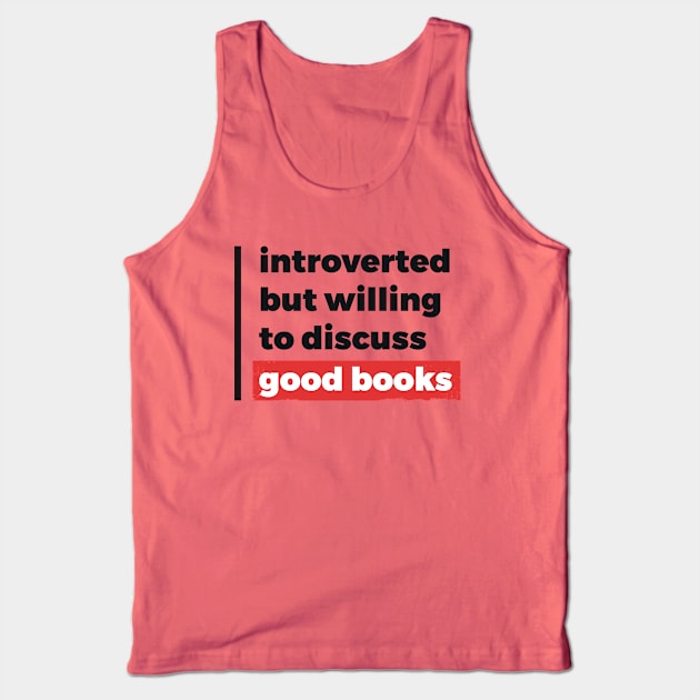 Introverted but willing to discuss good books (Black & Red Design) Tank Top by Optimix